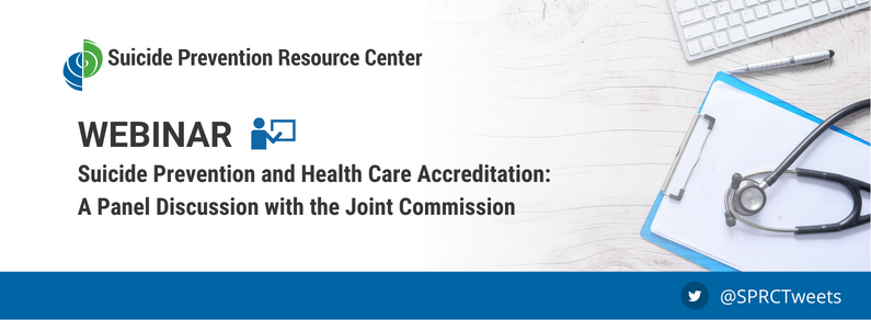 Suicide Prevention and Health Care Accreditation: A Panel Discussion with the Joint Commission